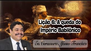 PréaulaLição 6 A queda do Império Babilônico [upl. by Urbas349]