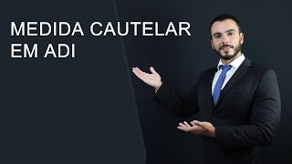 Medida cautelar em Ação Direta de Inconstitucionalidade  ADI  Controle concentrado e abstrato [upl. by Ynavoj]