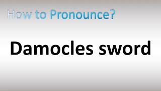 How to Pronounce Damocles Sword [upl. by Yrehc]