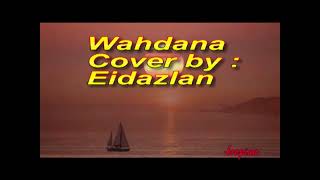 Wahdana Cover by  Eidazlan [upl. by Arihaz]