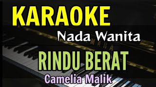 KARAOKE  RINDU BERAT  CAMELIA MALIK [upl. by Llesram]