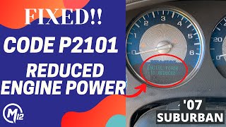 FIXED CODE P2101 REDUCED ENGINED POWER THROTTLE BODY 07 SUBURBAN [upl. by Omarr]