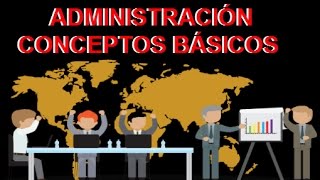 ¿QUE ES ADMINISTRACIÓN  conceptos básicos [upl. by Aikram]