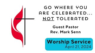 April 21 2024 Worship Service Go Where You are Celebrated Not Tolerated [upl. by Wulf464]