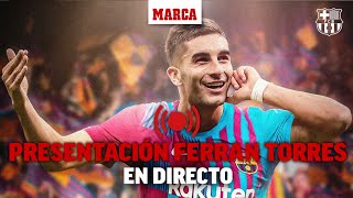 Presentación de Ferran Torres como nuevo jugador del Barcelona EN DIRECTO [upl. by Nitnilc]