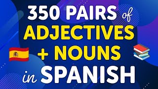 Learn Spanish Adjective  Noun Combinations with 350 Examples [upl. by Mazur]