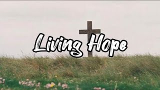 The Sacred Gospel  Living Hope Lyrics [upl. by Tamberg]