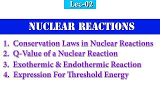 Lec02 Cons Laws in Nuclear Reactions QValue of a Nuclear Rxn Exothermic amp Endothermic Reaction [upl. by Sacrod]