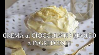 CREMA AL CIOCCOLATO BIANCO 2 INGREDIENTI [upl. by Yht]