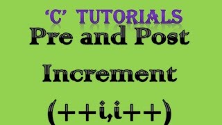 C Programming Tutorial 8 Pre and Post Increment [upl. by Auod]