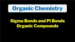 Sigma and Pi Bonds in Organic Compounds Explained Basic Introduction Chemistry [upl. by Willman]