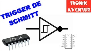 TRONIK AVENTUR 181  TRIGGER DE SCHMITT 74HC14  ELECTRONIQUE POUR DEBUTANT [upl. by Cirdor175]