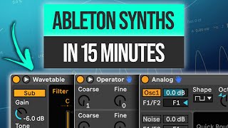 Ableton Synths Explained in 15 Minutes Analog Wavetable Operator  Beginners Tutorial [upl. by Mat]