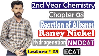 2nd year chemistry chapter 8 Reactions of Alkene Raney Nickel Hydrogenation Lec 18 [upl. by Auliffe]