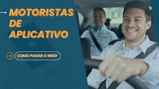 MOTORISTAS DE APLICATIVO COMO PAGAR O INSS [upl. by Ltsyrk833]