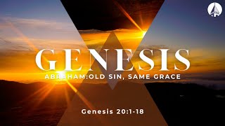 “Abraham Old Sin Same Grace” Genesis 20118 [upl. by Barmen367]