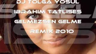 Ibrahim Tatlises  Gelmezsen Gelme 2o1o Remix Dj Tolga [upl. by Kehr123]