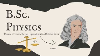 BSc Physics  Course Overview Series Episode 03 [upl. by Clayborne]