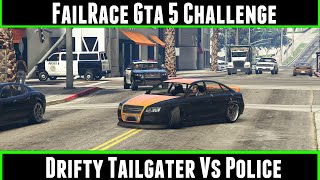 FailRace Gta 5 Challenge Drifty Tailgater Vs Police [upl. by Ericksen988]