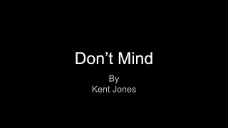 Dont Mind by Kent Jones Lyrics [upl. by Darahs]