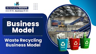 Waste Recycling Business Model [upl. by Donahoe]