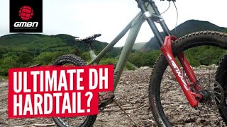 We Put Downhill Forks On A Hardtail  The Ultimate DH Hardtail [upl. by Kristian]