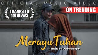 Tri Suaka Ft Dodhy Kangen  Merayu Tuhan Official Music Video [upl. by Rhett]