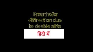 Fraunhofer diffraction due to double slits in Hindi [upl. by Ninaj]