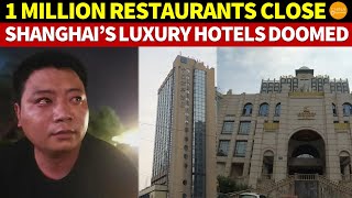 Shanghai’s Luxury Hotels Can’t Survive 1 Million Restaurants Close in China Owners in Tears [upl. by Enuahs712]