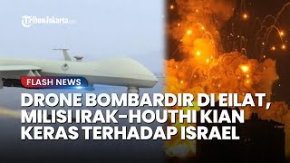 Drone Bombardir Militer Israel di Eilat Operasi Gabungan Milisi IrakHouthi Makin Keras [upl. by Almire938]