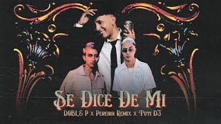 DOBLE P X PEREIRA REMIX X TUTI DJ  SE DICE DE MI Video Oficial [upl. by Ellehsem265]