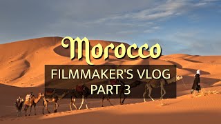 Morocco Filmmakers Vlog Part 3 Zagora Desert Merzouga Desert Fantasia World Cup [upl. by Nuzzi]