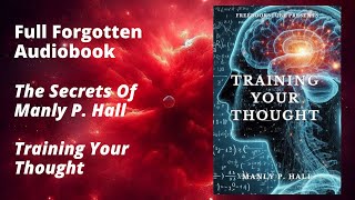 Training Your Thought By Manly P Hall Full Audiobook [upl. by Ambler]