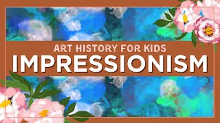 Art History for Kids Impressionism [upl. by Chlores]