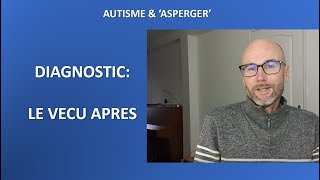 35  Autisme et Asperger le vécu après le diagnostic [upl. by Yeznil706]