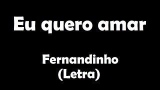 Eu quero amar  Fernandinho Letra [upl. by Ylahtan385]