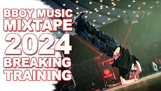 BBOY MUSIC MIXTAPE 2024  BREAKING TRAINING MIX [upl. by Gnoh]