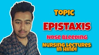 Epistaxis  Nose bleeding  Causes  Home Treatment  Nursing Lecture in Hindi MSN 1 [upl. by Ahsinnor912]