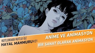 Anime ve Animasyon  Hayal Mahmuru 21 [upl. by Yehs]