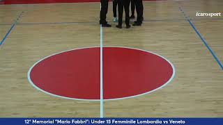 12° Memorial quotMario Fabbriquot Under 15 Femminile Lombardia vs Veneto [upl. by Omixam]