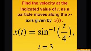 Find velocity at t  3 as particle moves along x axis xt  sin1t4 Inverse Trig Functions [upl. by Latihs]