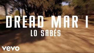 Dread Mar I  Lo Sabes Lyric Video [upl. by Maggy]