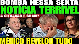 Urgente Médico de Lula SOLTA A MAIOR BOMBA NOTÍCIA TERRÍVEL É MAIS GRAVE DO QUE IMAGINÁVAMOS [upl. by Ellinet725]