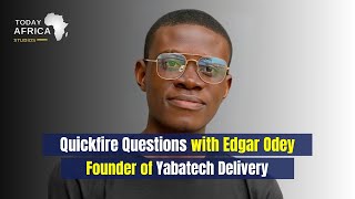 Quickfire Questions with Edgar Odey Founder of Yabatech Delivery [upl. by Riebling]