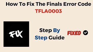 How To Fix The Finals Error Code TFLA0003 [upl. by Malchy]