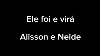 Ele foi e viráAlisson e Neide playback com letra [upl. by Friedland]