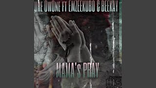 Mamas Prayer feat Emzeekubo amp 6ee kay [upl. by Nickelsen]