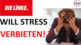 Die LINKE will Stress verbieten [upl. by Nnahtur]