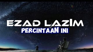 Percintaan iniEzad lazimlirik video [upl. by Horton733]