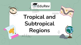 Quick Revision The Tropical and Subtropical Region [upl. by Pillihp]